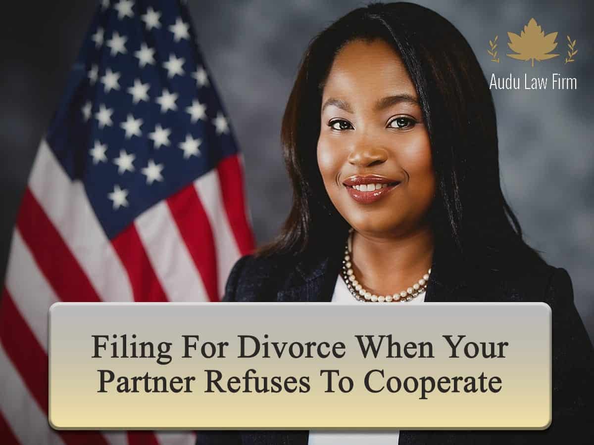 Filing for Divorce When Your Partner Refuses to Cooperate
