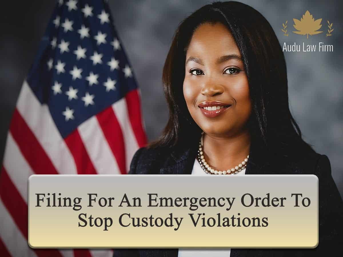 Filing for an Emergency Order to Stop Custody Violations