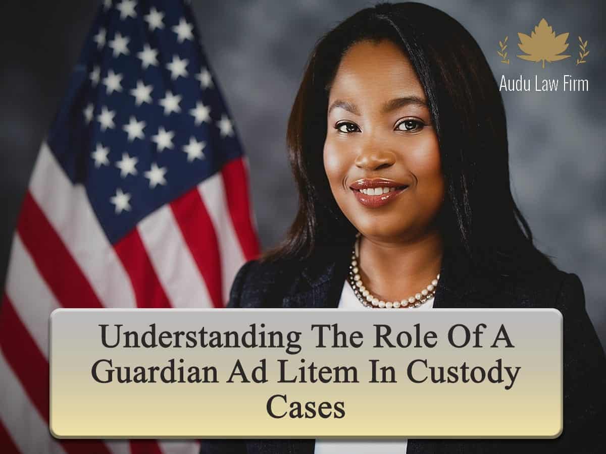 Understanding the Role of a Guardian Ad Litem in Custody Cases